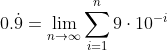 Formel: 0.\dot{9} = \lim_{n \to \infty}{\sum_{i=1}^{n}{9 \cdot 10^{-i}}}